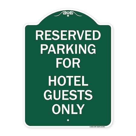 Signmission Parking Reserved for Hotel Guests Only, Green & White Aluminum Sign, 18" x 24", GW-1824-23385 A-DES-GW-1824-23385